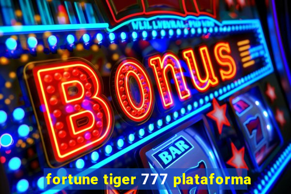 fortune tiger 777 plataforma